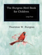 The Burgess Bird Book for Children: Large Print - Paperback