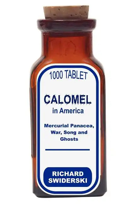 Calomel in America: Mercurial Panacea, War, Song and Ghosts - Paperback
