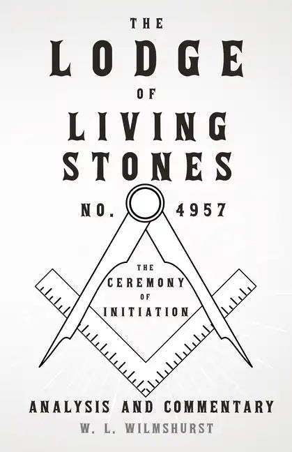 The Lodge of Living Stones, No. 4957 - The Ceremony of Initiation - Analysis and Commentary - Paperback
