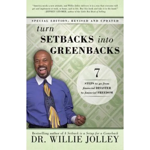 Turn Setbacks Into Greenbacks: 7 Steps to Go from Financial Disaster to Financial Freedom - Paperback