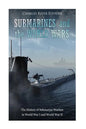 Submarines and the World Wars: The History of Submarine Warfare in World War I and World War II - Paperback