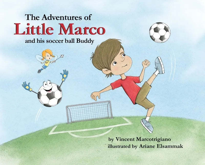 The Adventures of Little Marco and His Soccer Ball Buddy - Hardcover