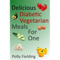 Delicious Vegetarian Diabetic Meals For One - Paperback