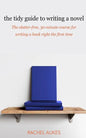 The Tidy Guide to Writing a Novel: The clutter-free, 30-minute guide for writing a book right the first time - Paperback