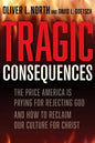 Tragic Consequences: The Price America Is Paying for Rejecting God and How to Reclaim Our Culture for Christ - Hardcover