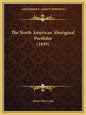 The North American Aboriginal Portfolio (1839) - Paperback