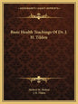Basic Health Teachings of Dr. J. H. Tilden - Paperback