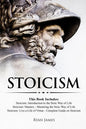Stoicism: 3 Books in One - Stoicism: Introduction to the Stoic Way of Life, Stoicism Mastery: Mastering the Stoic Way of Life, S - Paperback