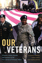 Our Veterans: Winners, Losers, Friends, and Enemies on the New Terrain of Veterans Affairs - Hardcover