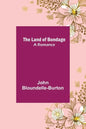 The Land of Bondage: A Romance - Paperback