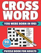 Crossword: You Were Born In 1951: Crossword Puzzle Book For All Word Games Fans Seniors And Adults With Large Print 90 Puzzles An - Paperback