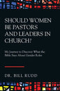 Should Women Be Pastors and Leaders in Church?: My Journey to Discover What the Bible Says About Gender Roles - Paperback
