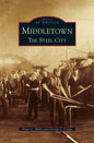 Middletown: The Steel City - Hardcover