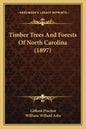 Timber Trees and Forests of North Carolina (1897) - Paperback