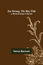 Joe Strong, the Boy Fish; or, Marvelous Doings in a Big Tank - Paperback