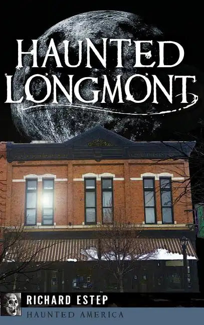 Haunted Longmont - Hardcover