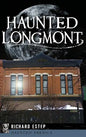 Haunted Longmont - Hardcover