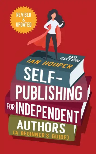 Self-Publishing for Independent Authors: (A Beginner's Guide) - Paperback