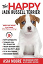 The Happy Jack Russell Terrier: Raise Your Puppy to a Happy, Well-Mannered Dog (Happy Paw Series) - Paperback