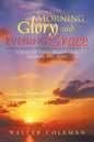 Morning Glory and Evening Grace: A Year of Daily Prayers for Growth and Hope - Paperback