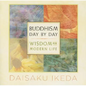 Buddhism Day by Day: Wisdom for Modern Life - Paperback
