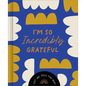 I'm So Incredibly Grateful: Let Me Tell You Why - Hardcover
