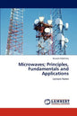 Microwaves; Principles, Fundamentals and Applications - Paperback