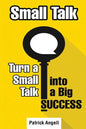Small Talk: How to Turn Small Talk into Big Success - Paperback