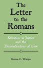 The Letter to the Romans: Salvation as Justice and the Deconstruction of Law - Hardcover