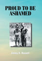 Proud to Be Ashamed - Hardcover