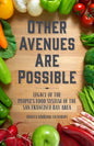 Other Avenues Are Possible: Legacy of the People's Food System of the San Francisco Bay Area - Paperback