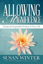 Allowing Magnificence: Living the Expanded Version of Your Life - Paperback