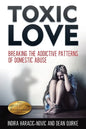 Toxic Love: Breaking the Addictive Patterns of Domestic Abuse - Paperback