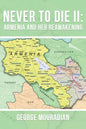 Never to Die II: Armenia and Her Reawakening - Paperback