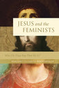 Jesus and the Feminists: Who Do They Say That He Is? - Paperback
