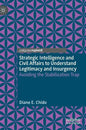 Strategic Intelligence and Civil Affairs to Understand Legitimacy and Insurgency: Avoiding the Stabilization Trap - Hardcover