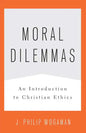 Moral Dilemmas: An Introduction to Christian Ethics - Paperback