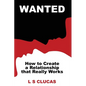 Wanted: How to Create a Relationship that Really Works - Paperback