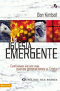 La Iglesia Emergente: Cristianismo Anejado Para Nuevas Generaciones en Cristo = The Emerging Church = The Emerging Church - Paperback