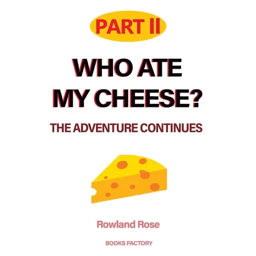 Who ate my cheese? The adventure continues: Part II - Paperback