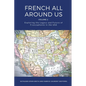 French All Around Us: Exploring the Legacy and Future of Francophonie in the USA - Paperback