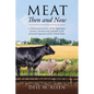 Meat Then and Now: A historical overview of the importance of meat, livestock and railroads in the westward expansion of the United States - Paperback