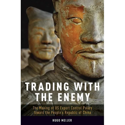 Trading with the Enemy: The Making of Us Export Control Policy Toward the People's Republic of China - Paperback