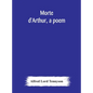 Morte d'Arthur, a poem - Hardcover