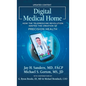 Digital Medical Home: How the Telemedicine Revolution Ignited the Creation of Precision Health - Hardcover
