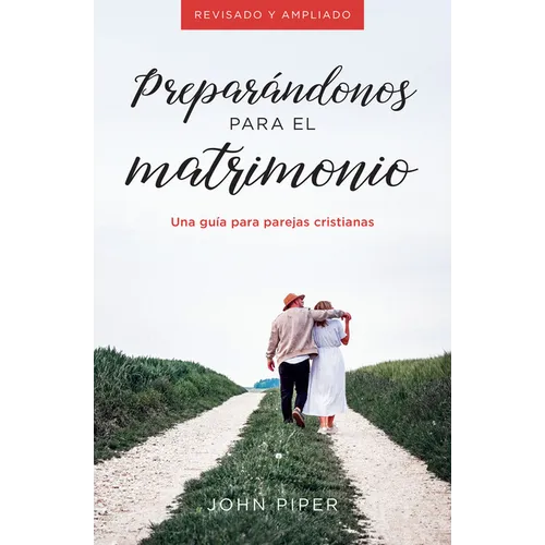 Preparándonos Para El Matrimonio: Una Guía Para Parejas Cristianas - Paperback