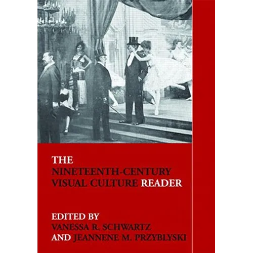 The Nineteenth-Century Visual Culture Reader - Paperback
