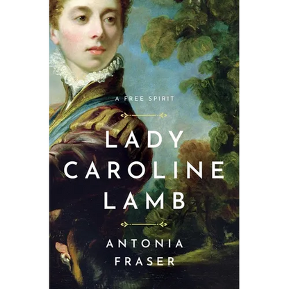 Lady Caroline Lamb: A Free Spirit - Hardcover