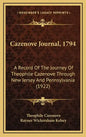 Cazenove Journal, 1794: A Record of the Journey of Theophile Cazenove Through New Jersey and Pennsylvania (1922) - Hardcover