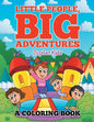 Little People, Big Adventures (A Coloring Book) - Paperback